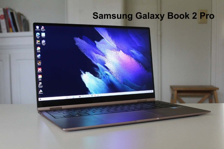 Samsung Galaxy Book 2 Pro Quick Look is now available.