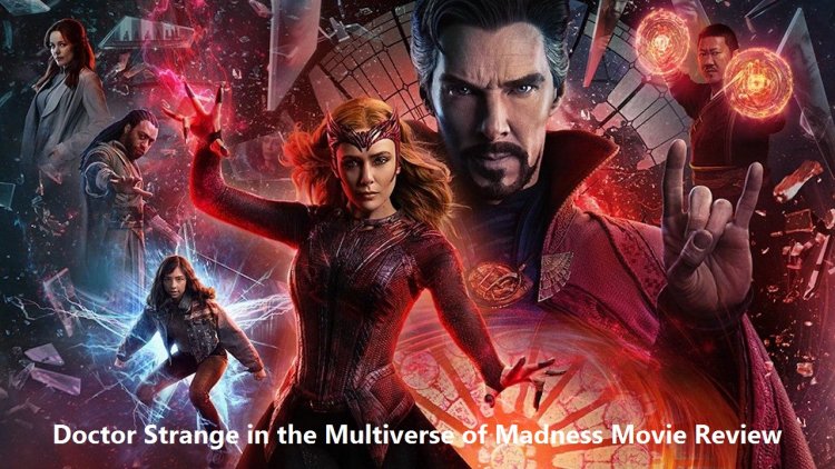 Doctor Strange in the Multiverse of Madness Movie Review, and Release Date, Trailer, Cast, and more