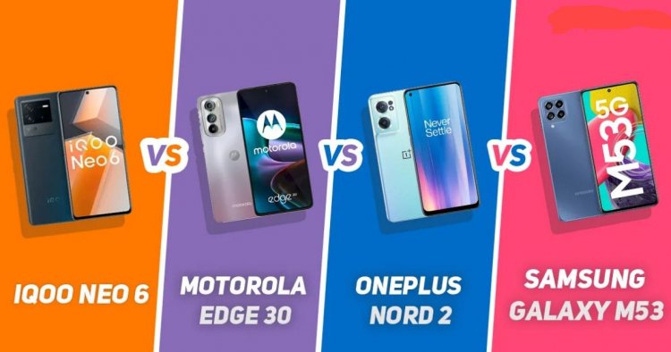 OnePlus Nord 2 vs Samsung Galaxy M53 5G vs IQoo Neo 6 vs Motorola Edge 30: Price in India, Specifications and Features Compared