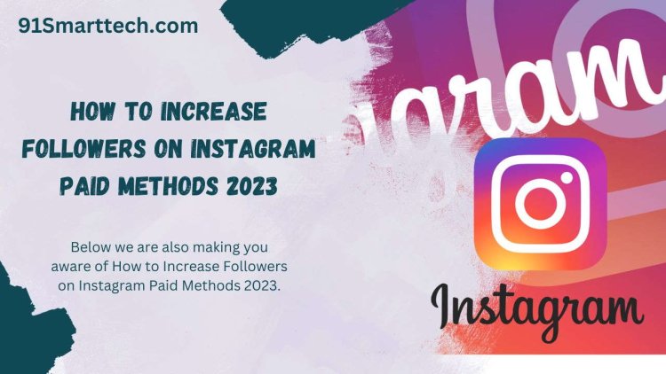 How to Increase Followers on Instagram Paid Methods 2023