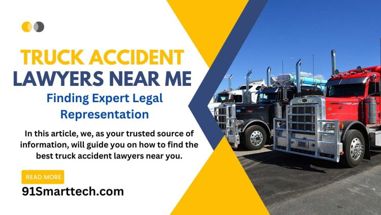 Truck Accident Lawyers Near Me: Finding Expert Legal Representation