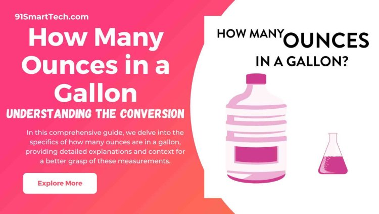 How Many Ounces in a Gallon: Understanding the Conversion