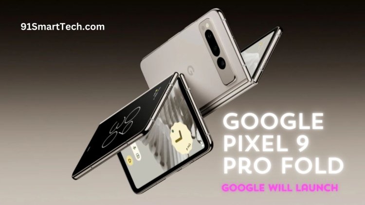 Google Pixel 9 Pro Fold: A New Foldable Phone Promo Video Released to Face Everyone Again, First Glimpse of the Phone Seen