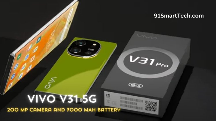 VIVO V31 5G Smartphone With 200 MP Camera and 7000 mAh Battery