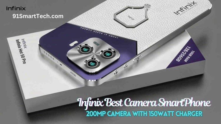 Infinix Best Camera SmartPhone: Infinix's 200MP camera with 150watt charger phone